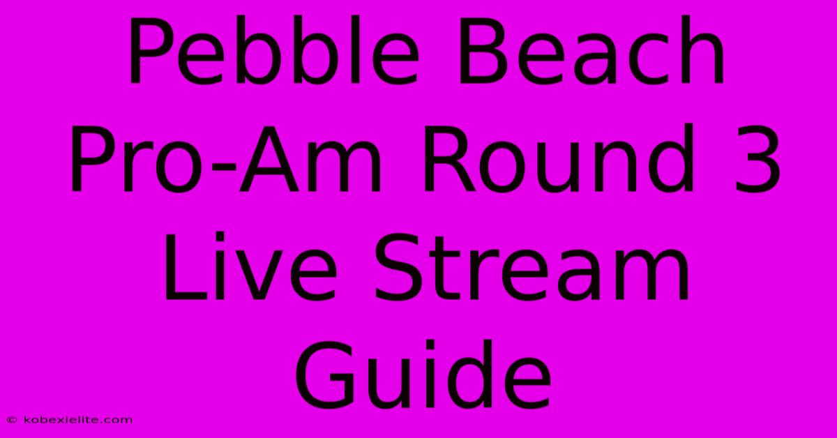 Pebble Beach Pro-Am Round 3 Live Stream Guide