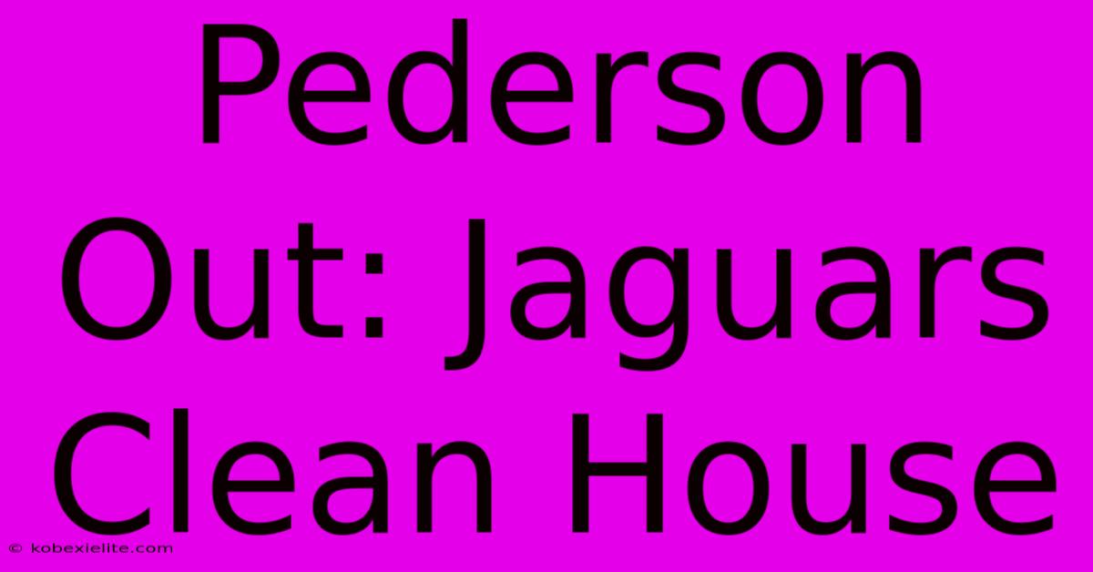 Pederson Out: Jaguars Clean House