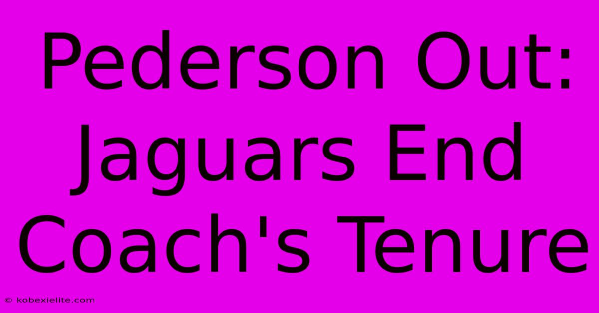 Pederson Out: Jaguars End Coach's Tenure