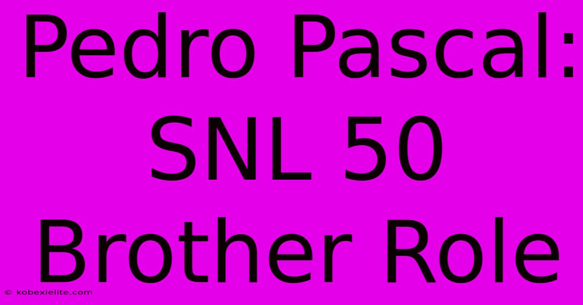 Pedro Pascal: SNL 50 Brother Role