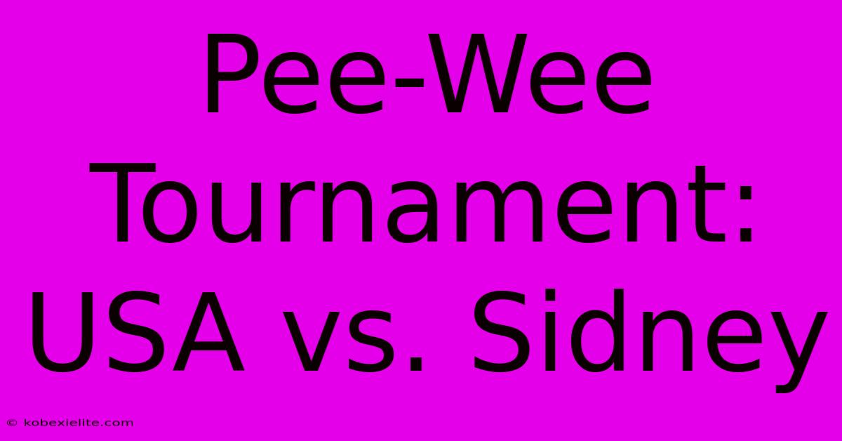 Pee-Wee Tournament: USA Vs. Sidney