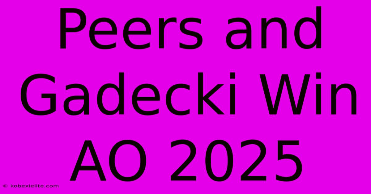 Peers And Gadecki Win AO 2025