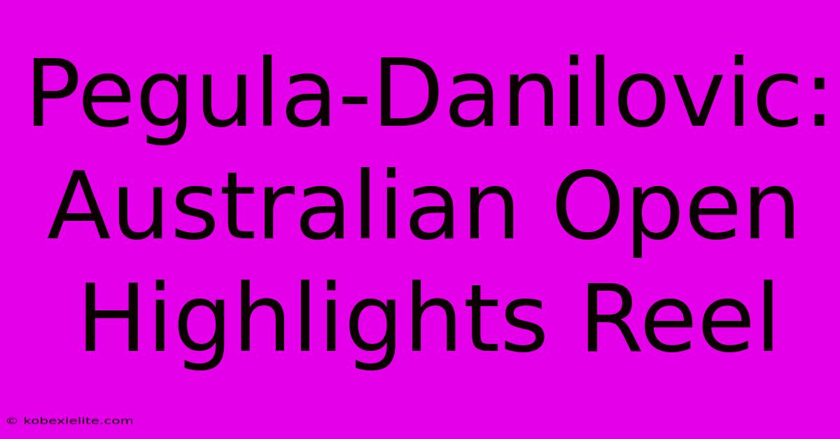 Pegula-Danilovic: Australian Open Highlights Reel