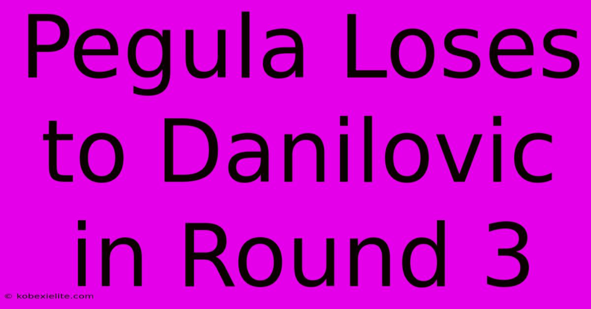 Pegula Loses To Danilovic In Round 3