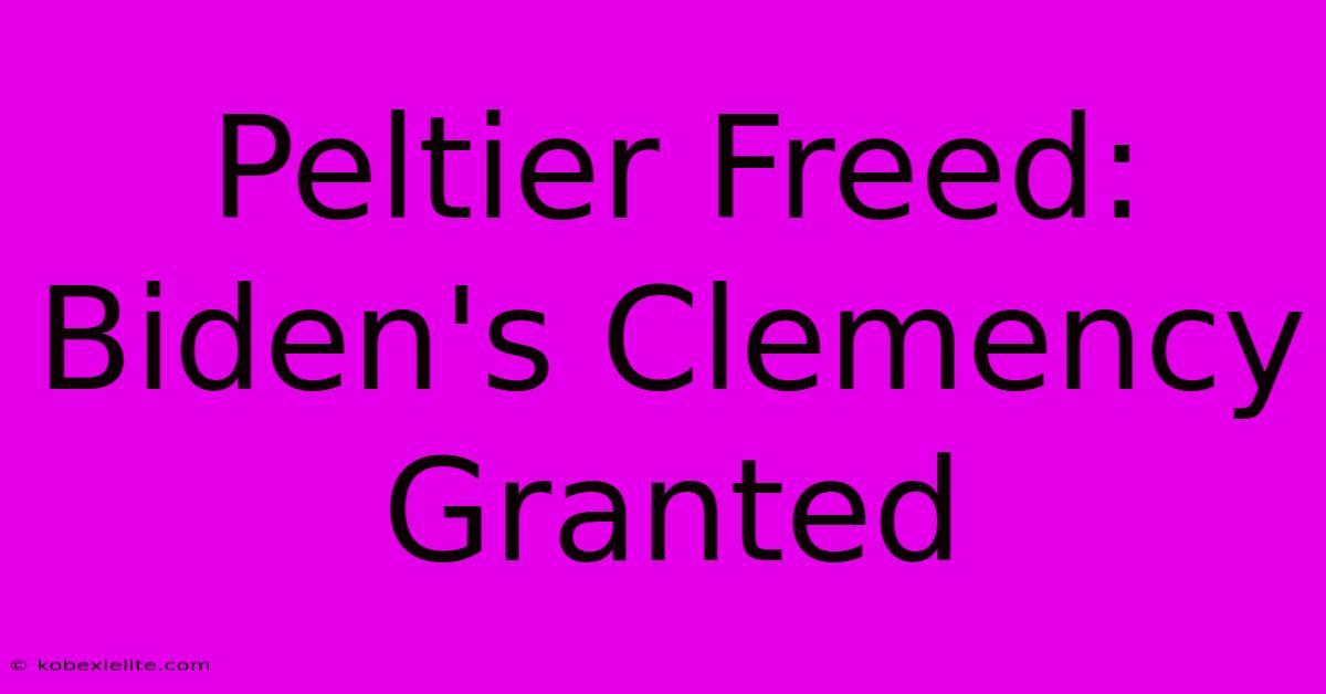 Peltier Freed: Biden's Clemency Granted