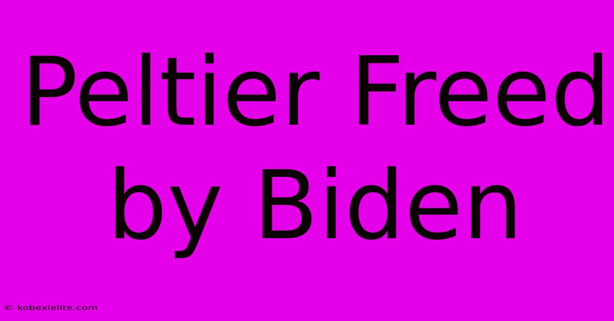 Peltier Freed By Biden