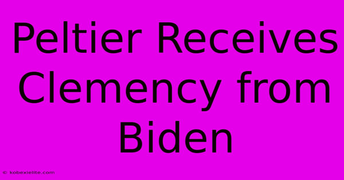 Peltier Receives Clemency From Biden