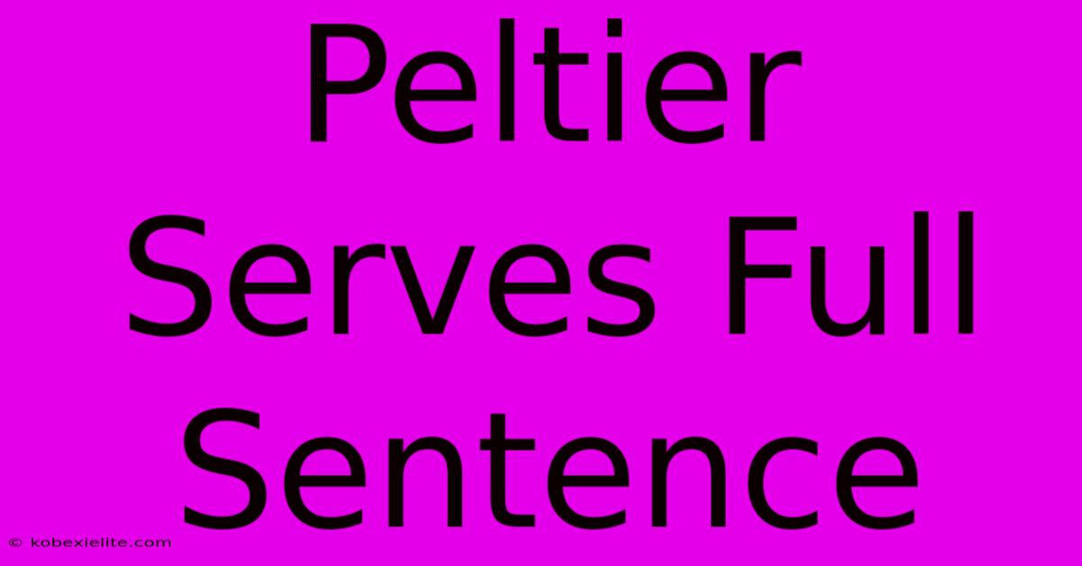 Peltier Serves Full Sentence