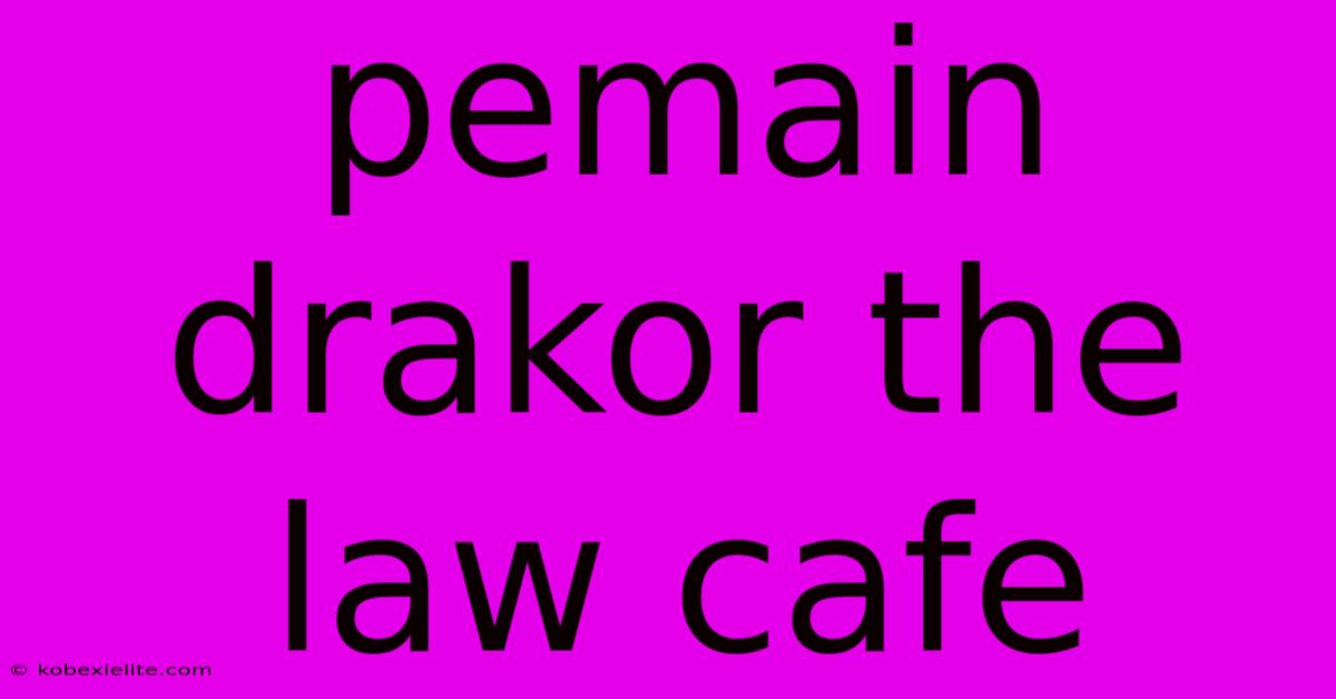 Pemain Drakor The Law Cafe