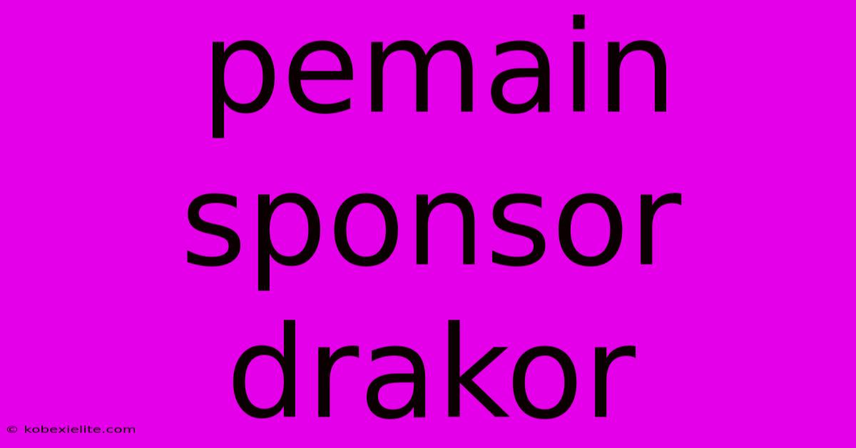 Pemain Sponsor Drakor