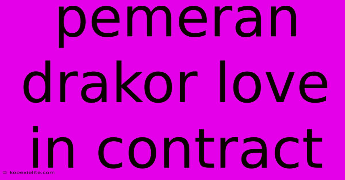 Pemeran Drakor Love In Contract