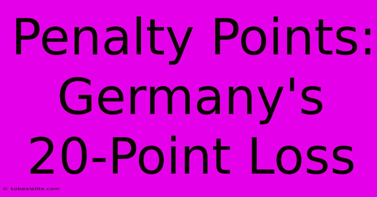 Penalty Points: Germany's 20-Point Loss