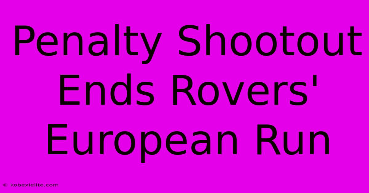 Penalty Shootout Ends Rovers' European Run