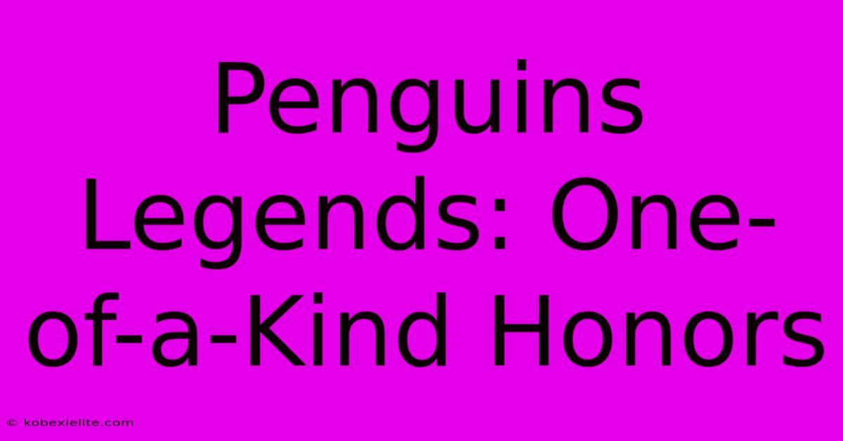 Penguins Legends: One-of-a-Kind Honors