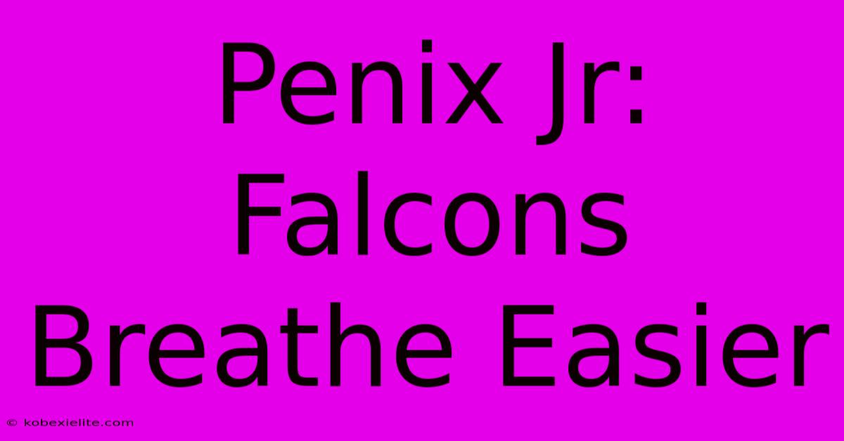 Penix Jr: Falcons Breathe Easier