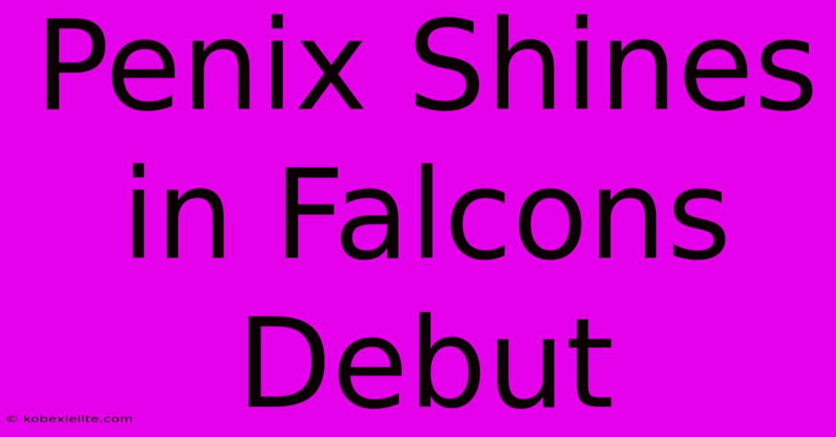 Penix Shines In Falcons Debut