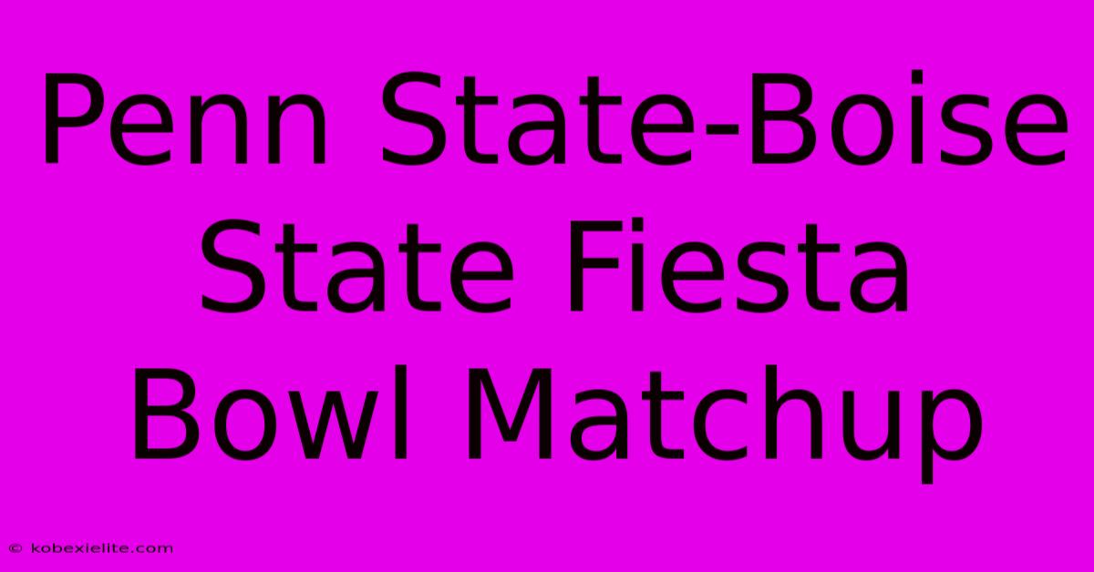 Penn State-Boise State Fiesta Bowl Matchup