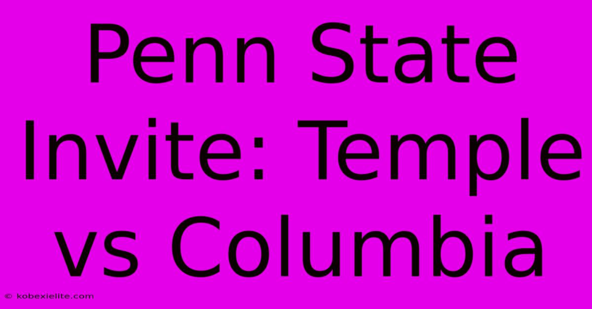 Penn State Invite: Temple Vs Columbia