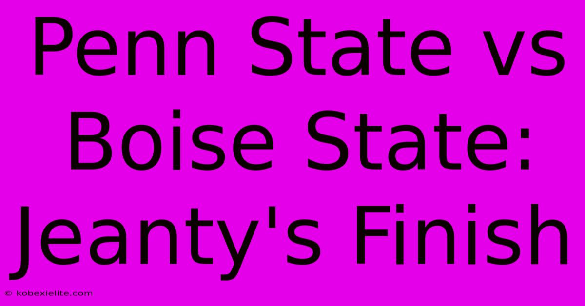 Penn State Vs Boise State: Jeanty's Finish