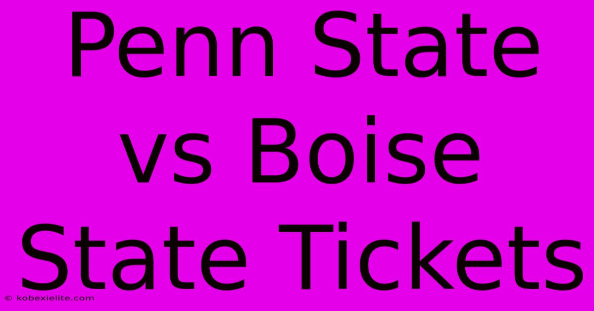 Penn State Vs Boise State Tickets