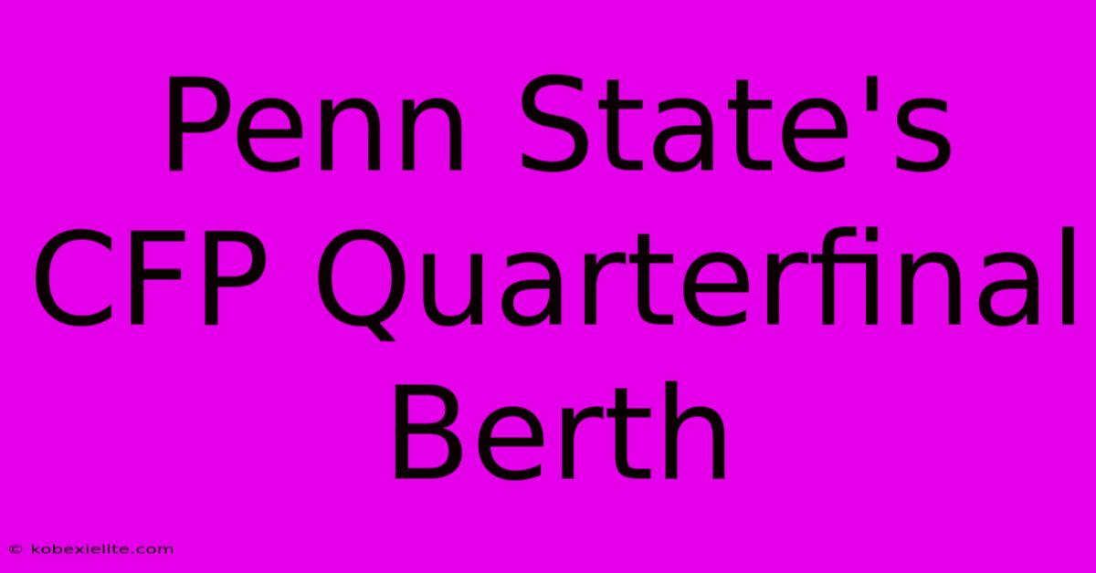 Penn State's CFP Quarterfinal Berth