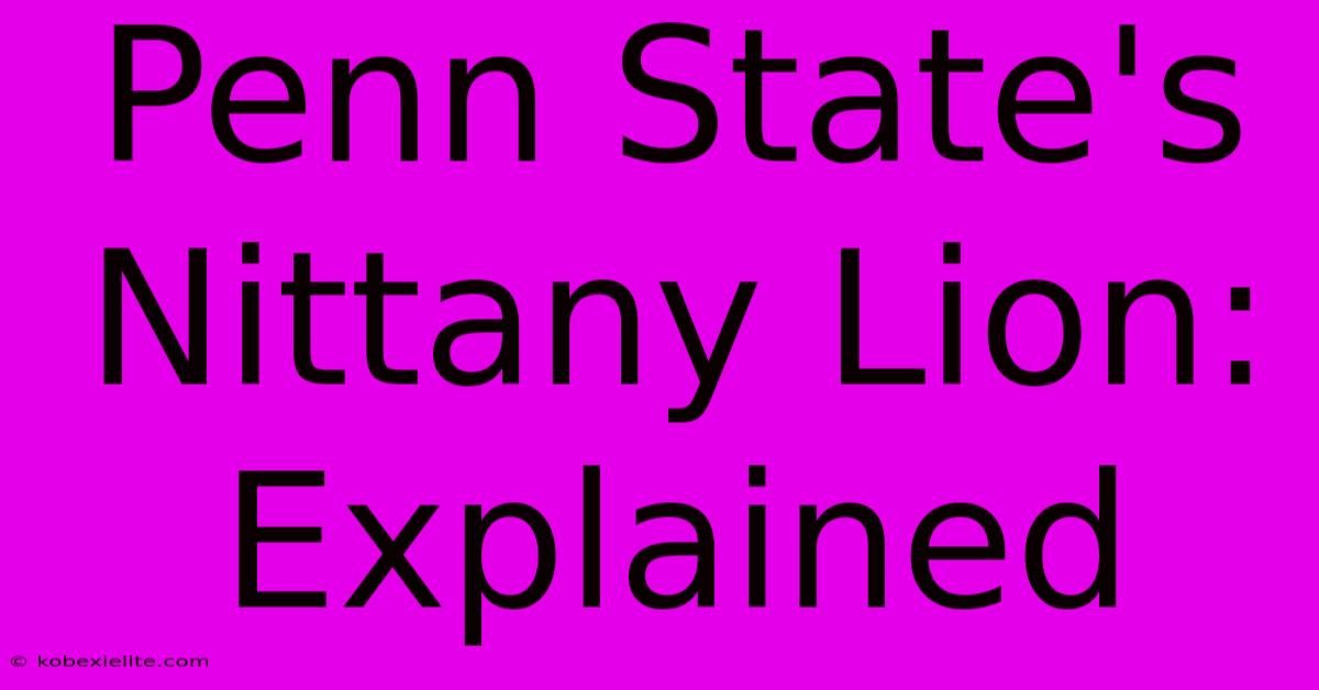 Penn State's Nittany Lion: Explained