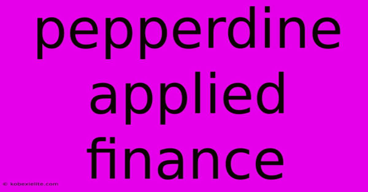 Pepperdine Applied Finance Pepperdine Applied Finance