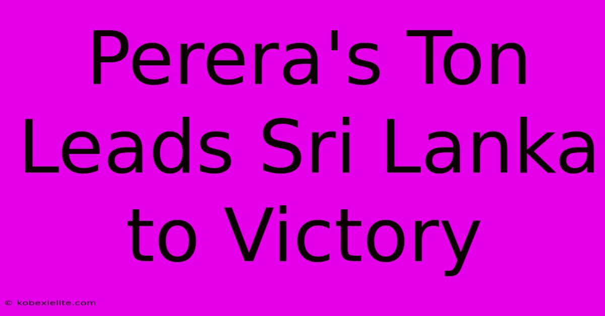 Perera's Ton Leads Sri Lanka To Victory