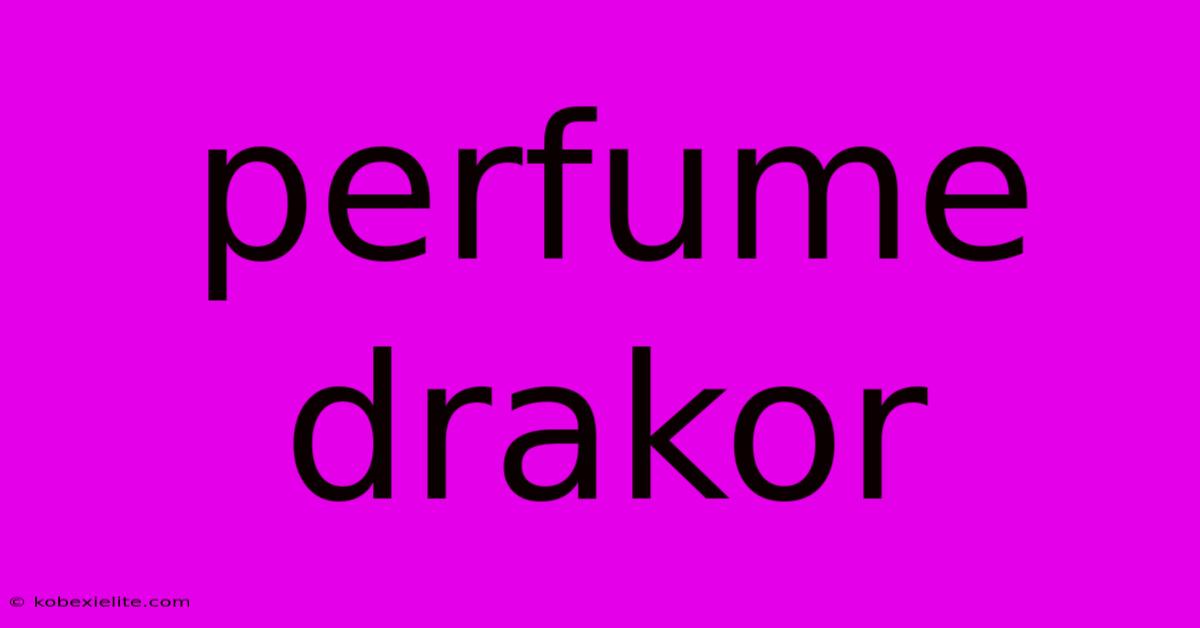 Perfume Drakor