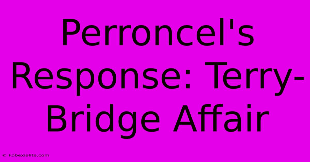 Perroncel's Response: Terry-Bridge Affair