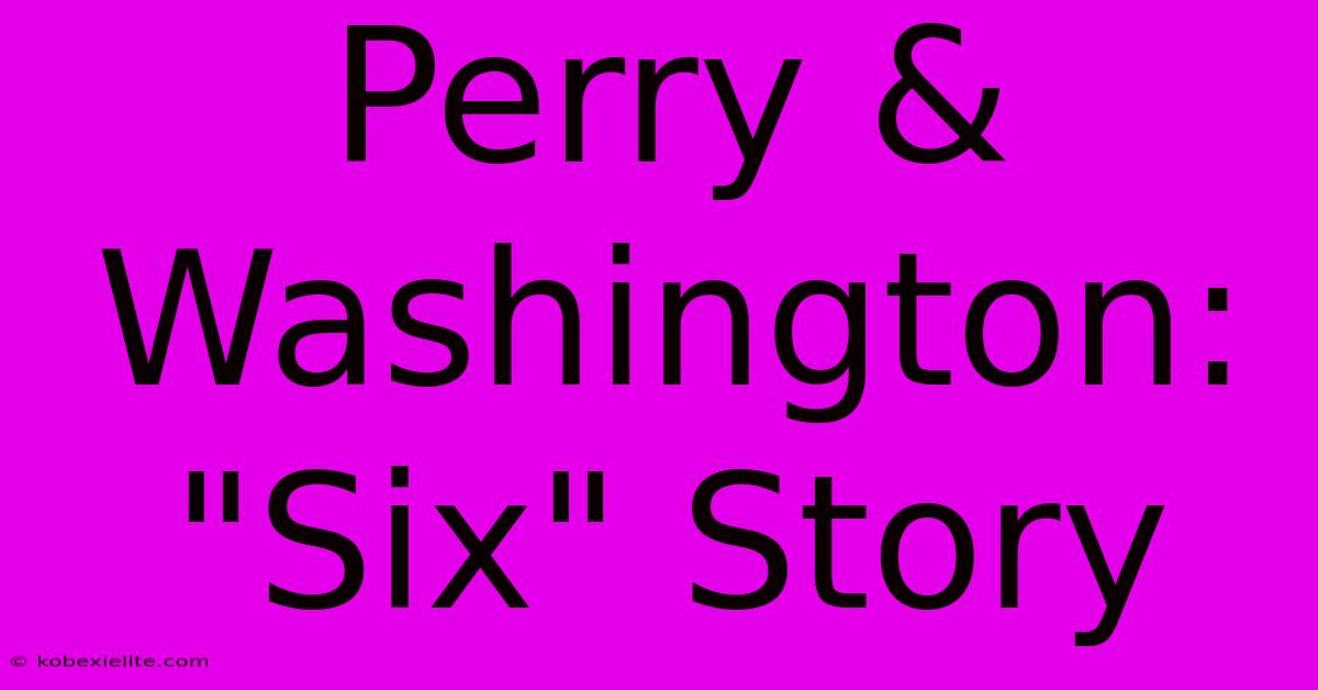 Perry & Washington:  