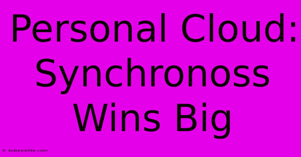Personal Cloud: Synchronoss Wins Big Personal Cloud: Synchronoss Wins Big