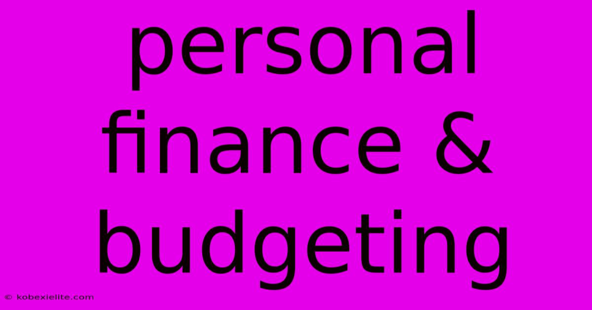 Personal Finance & Budgeting Personal Finance & Budgeting