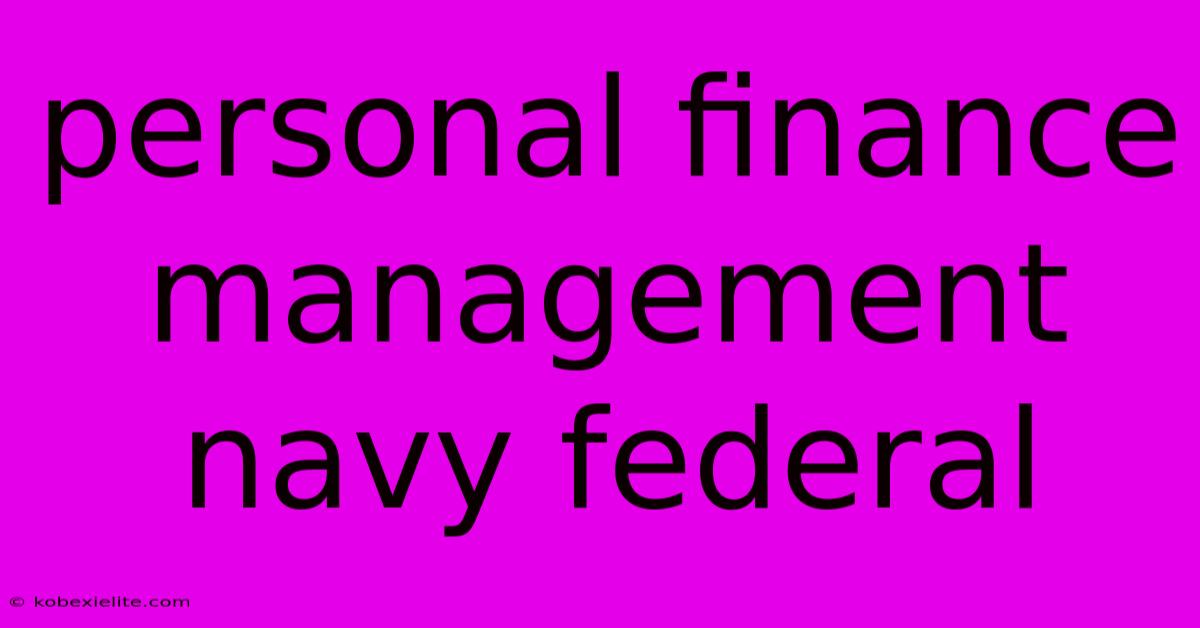 Personal Finance Management Navy Federal Personal Finance Management Navy Federal
