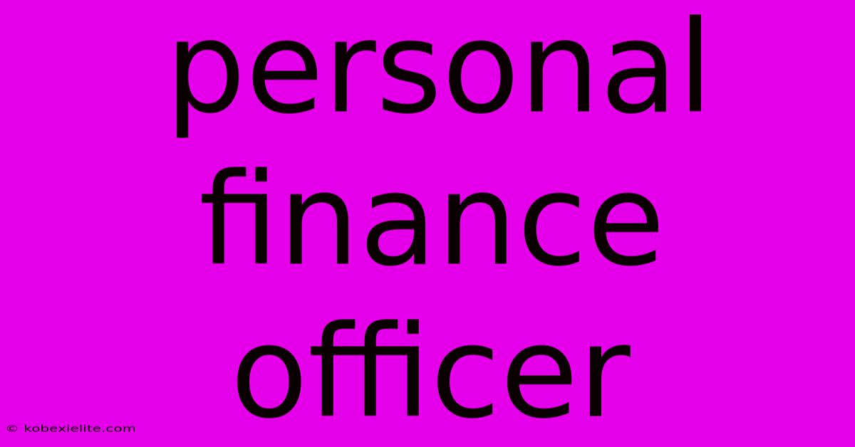 Personal Finance Officer Personal Finance Officer