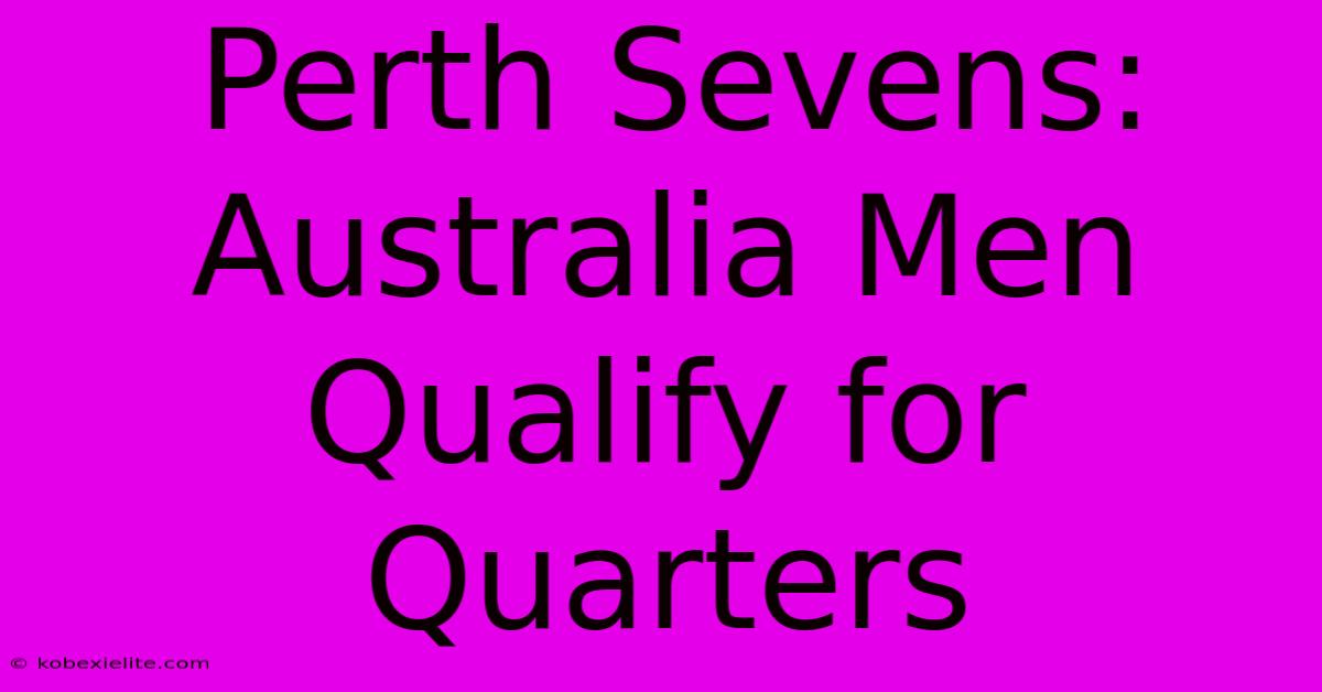 Perth Sevens: Australia Men Qualify For Quarters