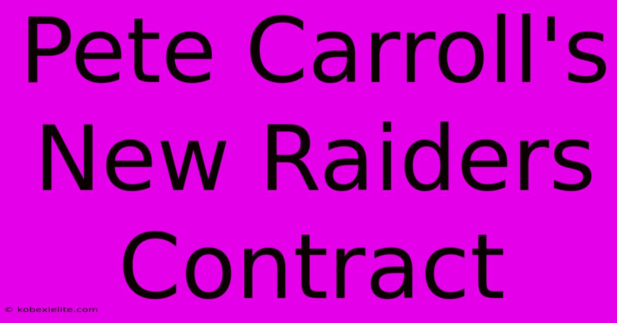 Pete Carroll's New Raiders Contract