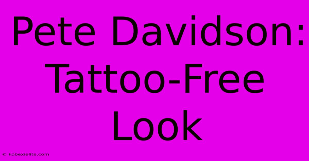 Pete Davidson: Tattoo-Free Look