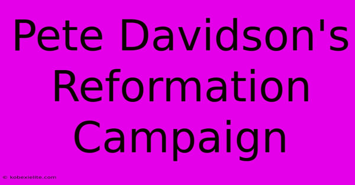 Pete Davidson's Reformation Campaign