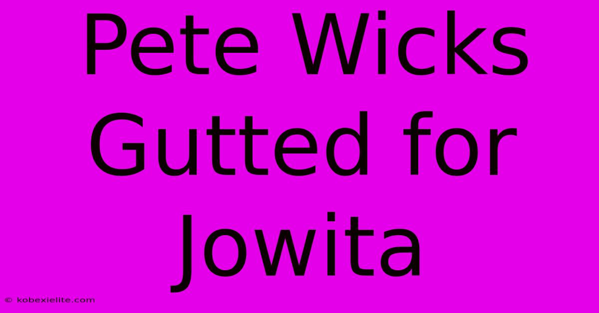 Pete Wicks Gutted For Jowita