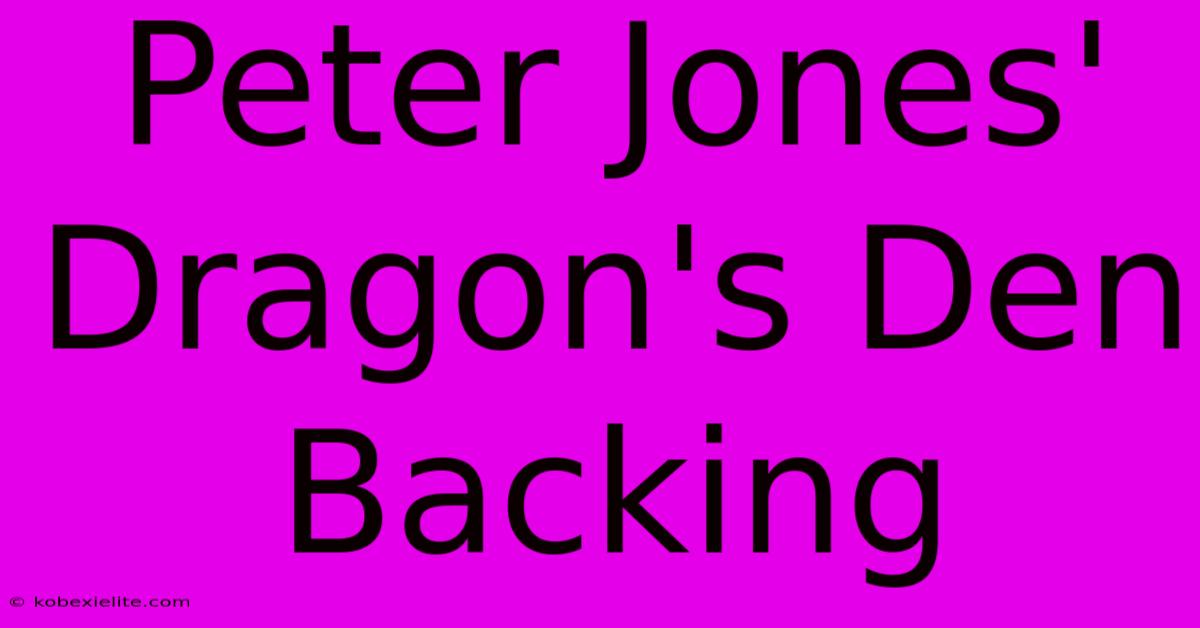 Peter Jones' Dragon's Den Backing