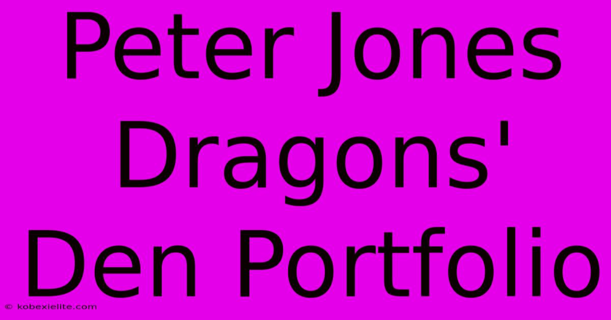 Peter Jones Dragons' Den Portfolio