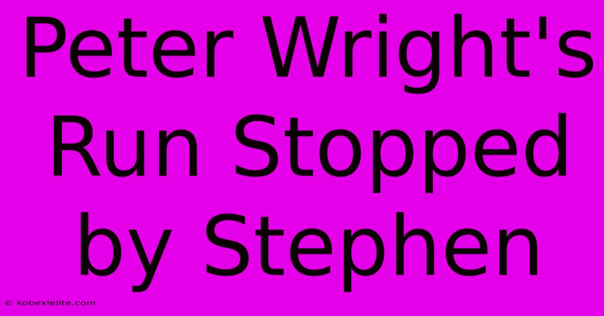 Peter Wright's Run Stopped By Stephen