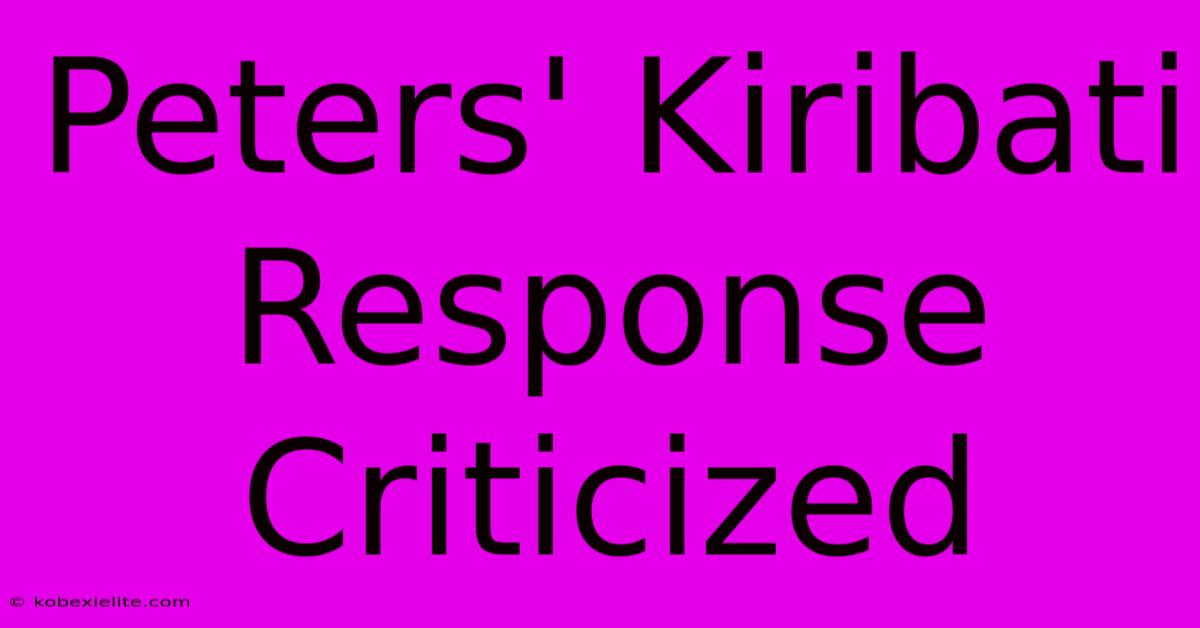 Peters' Kiribati Response Criticized