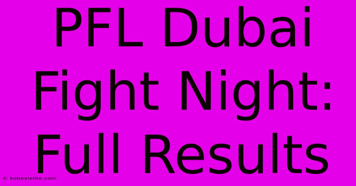 PFL Dubai Fight Night: Full Results