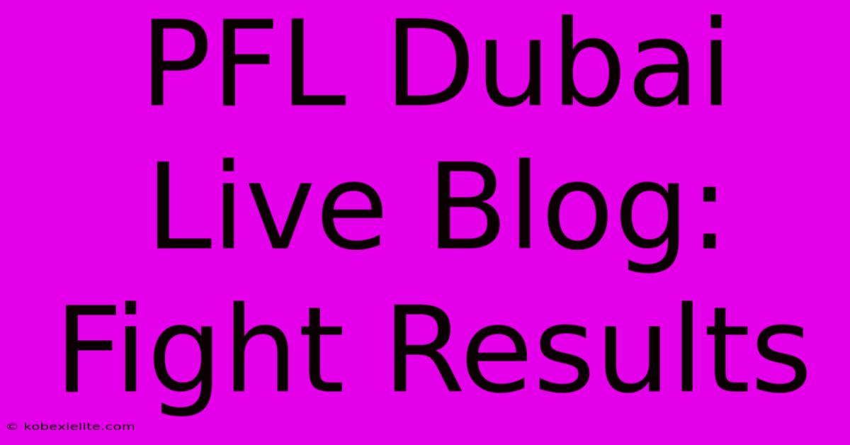 PFL Dubai Live Blog: Fight Results