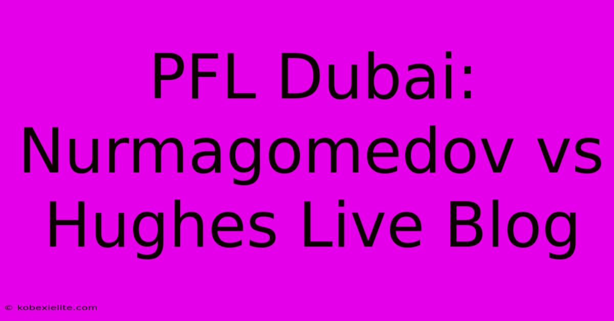 PFL Dubai: Nurmagomedov Vs Hughes Live Blog