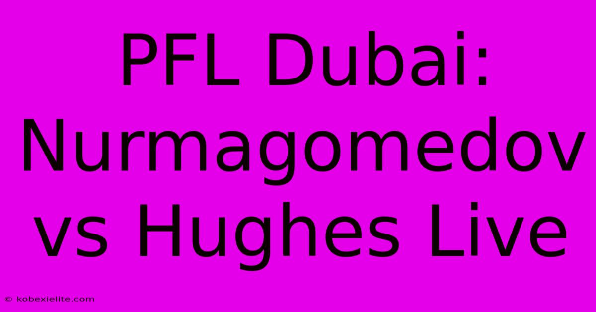 PFL Dubai: Nurmagomedov Vs Hughes Live