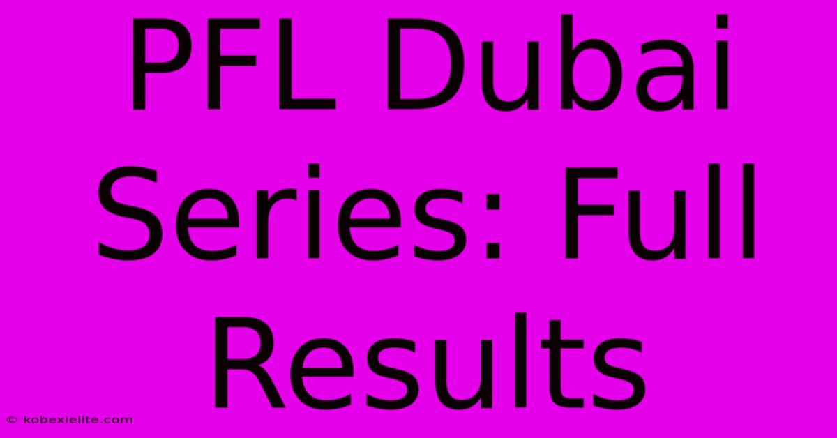 PFL Dubai Series: Full Results