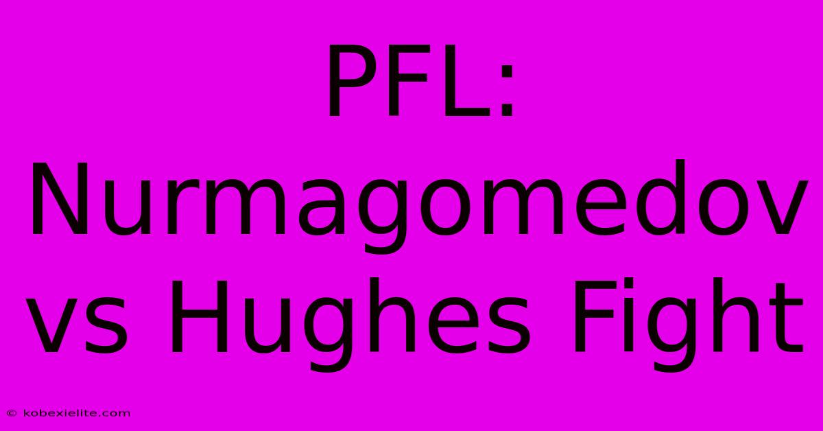 PFL: Nurmagomedov Vs Hughes Fight